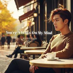 You're Always On My Mind