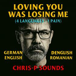 Loving You Was Losing Me – Dich zu lieben hieß mich zu verlier’n (DE/EN)