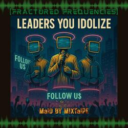 Leaders You Idolize (Absolutely Positive Version)