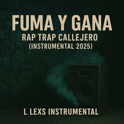 Fuma y Gana – Rap Trap Callejero