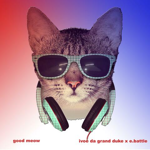 GOOD MEOW (feat. IVOE DA GRAND DUKE)
