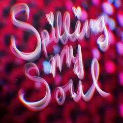 Spilling my Soul