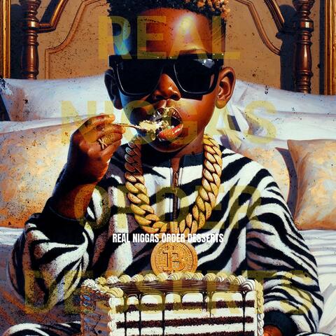 REAL NIGGAS ORDER DESSERTS