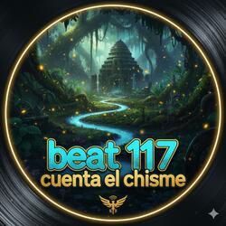 Beat 117 cuenta el chisme