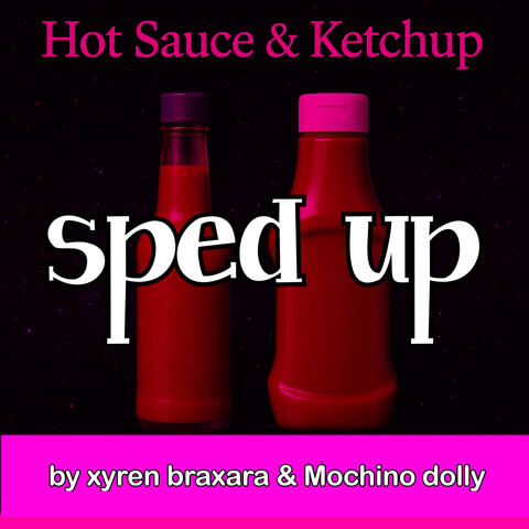 Hot sauce & ketchup (sped up) (feat. mochino dolly)