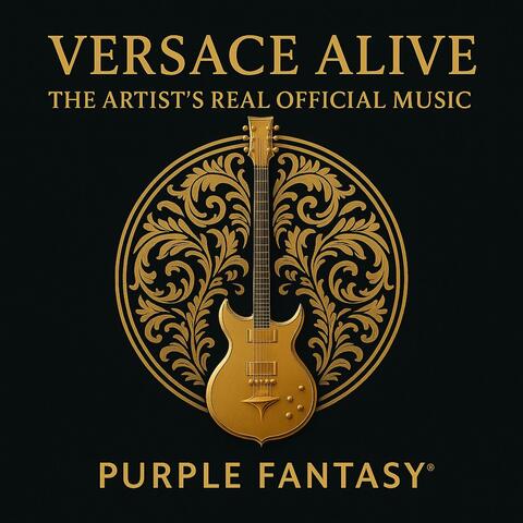 VERSACE ALIVE THE ARTIST'S REAL OFFICIAL MUSIC