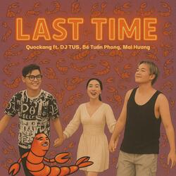 Last Time (feat. DJ TUS, Bé Tuấn Phong & Mai Hương)