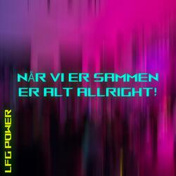 Når vi er sammen er alt ALLRIGHT!