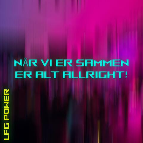 Når vi er sammen er alt ALLRIGHT!