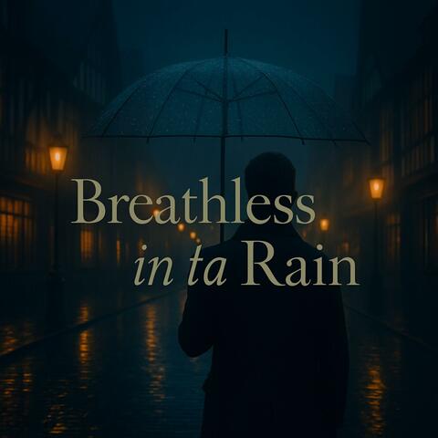 Breathless in the Rain