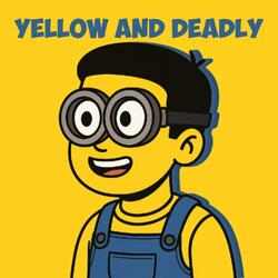 YELLOW & DEADLY (FREE SCHLEP VERSION)