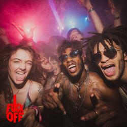 Fuck Off (Fuckin’ Offbeat)