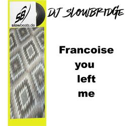 Francoise you left me