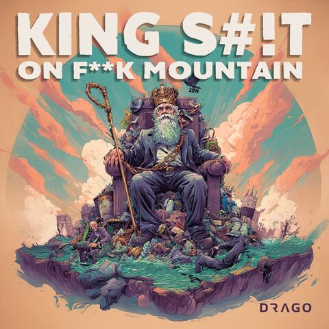 King Shit On Fuck Mountain