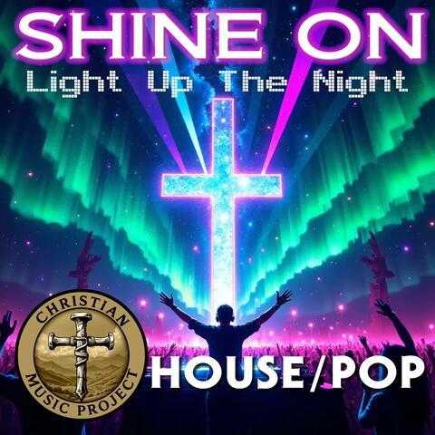 Shine On (Light Up The Night) (House/Pop)