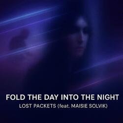 Fold the Day into the Night (feat. Maisie Solvik)