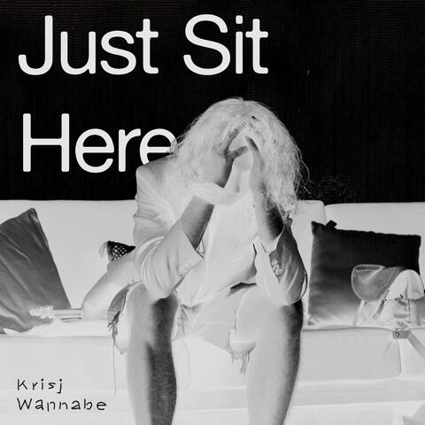 Just Sit Here