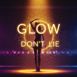 Glow Don't Lie