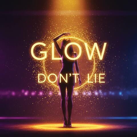 Glow Don't Lie