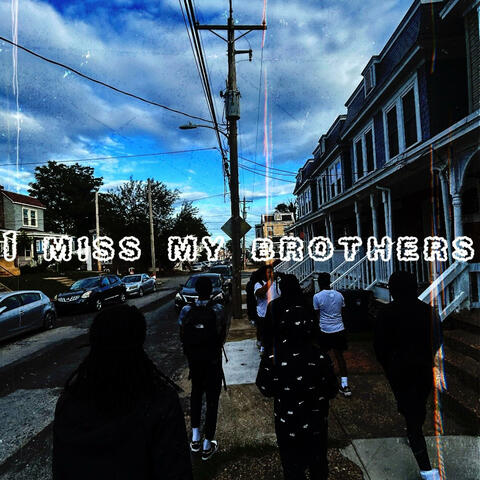 I Miss My Brothers