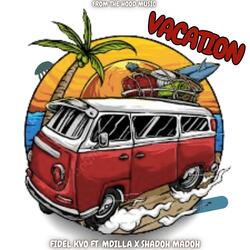VACATION (feat. FIDEL KVO, MDILLA(WATAFASH) & SHADOH MADOH)