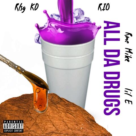 All Da Drugs (feat. Rio, Rmc Mike & Lil E)