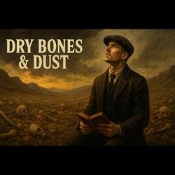 Dry Bones & Dust