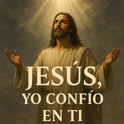 Jesús, yo confío en ti