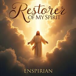 Restorer of My Spirit