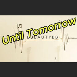 Until Tomorrow