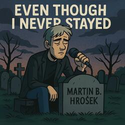 Even Though I Never Stayed