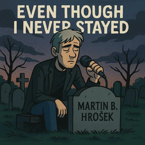 Even Though I Never Stayed