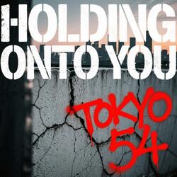 Holding onto you