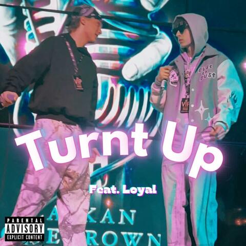 Turnt Up (feat. Loyal)