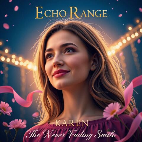 Echo Range: Karen, the never fading smile