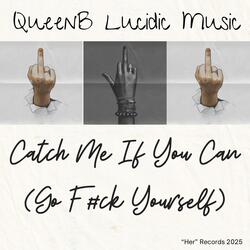Catch Me If You Can (Go F#ck Yourself)
