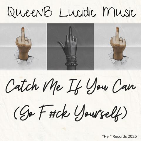 Catch Me If You Can (Go F#ck Yourself)