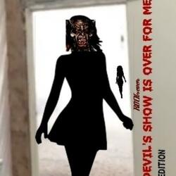 The Devil's Show Is Over For Me