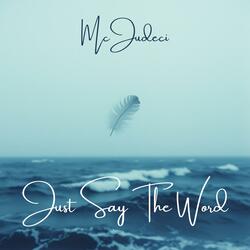 Just Say The Word