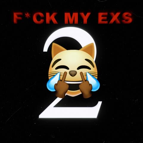 F*CK MY EXS 2 (feat. Cinco5ive & Luhhspazz2x)