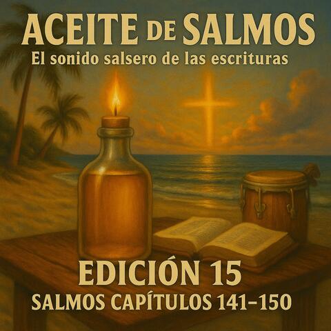 ACEITE DE SALMOS (EL SONIDO SALSERO DE LAS ESCRITURAS) EDICION 15 SALMOS CAPITULOS 141-150