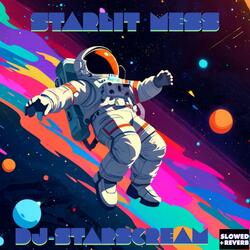 Starlit Mess (Slowed & Reverb)