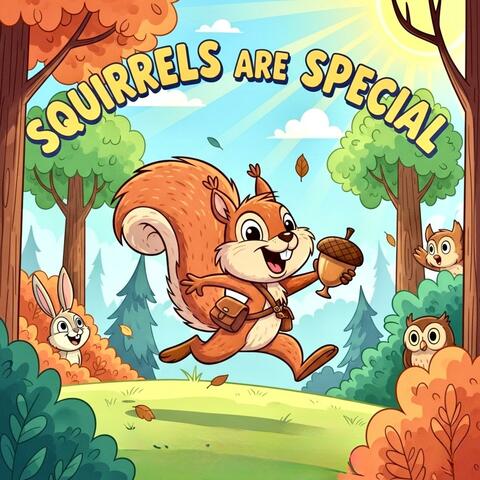 Squirrles are Special
