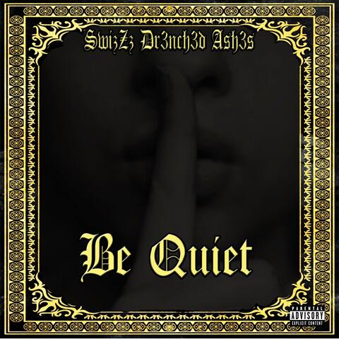 Be Quiet (feat. SwizZz)