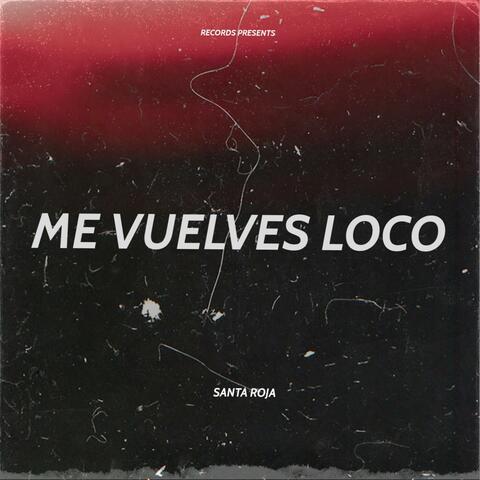 Me vuelves Loco