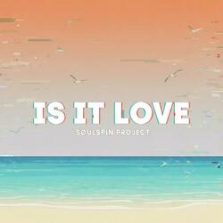 Is It Love