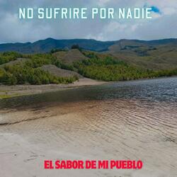 NO SUFRIRE POR NADIE