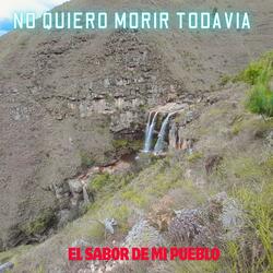 NO QUIERO MORIR TODAVIA