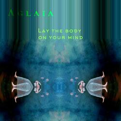 Lay the body on your mind