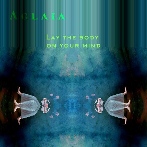 Lay the body on your mind
